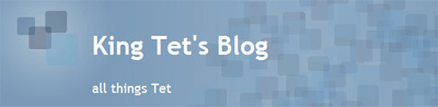 King Tet's Blog - all things Tet
